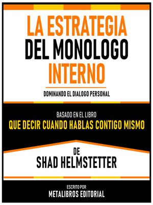 cover image of La Estrategia Del Monologo Interno--Basado En El Libro Que Decir Cuando Hablas Contigo Mismo De Shad Helmstetter